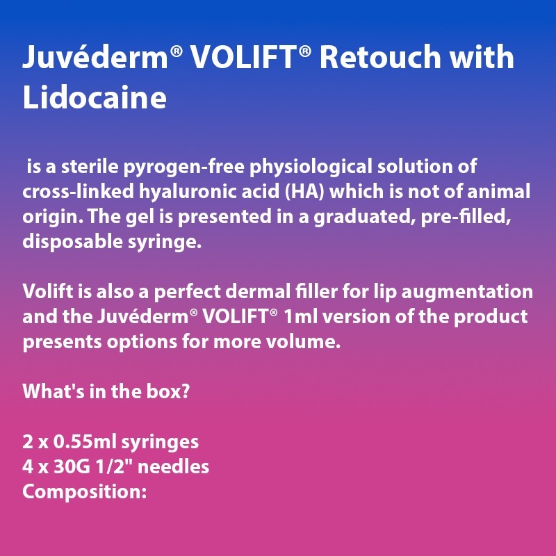 Juvederm ® Volift Retouch with Lidocaine